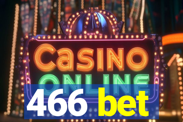 466 bet